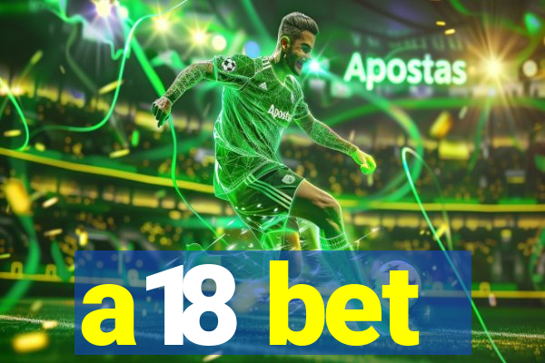 a18 bet